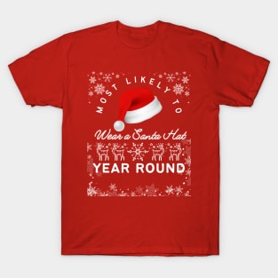 Most likely to wear a Santa hat year round Red Chrismas T-Shirt